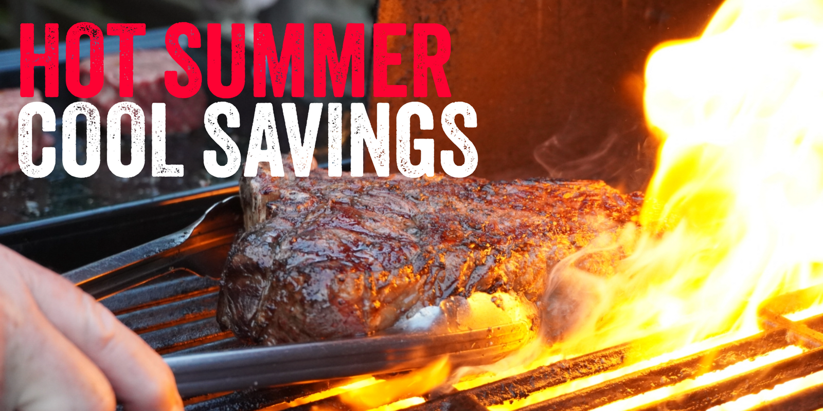 Hot Summer, Cool Savings!